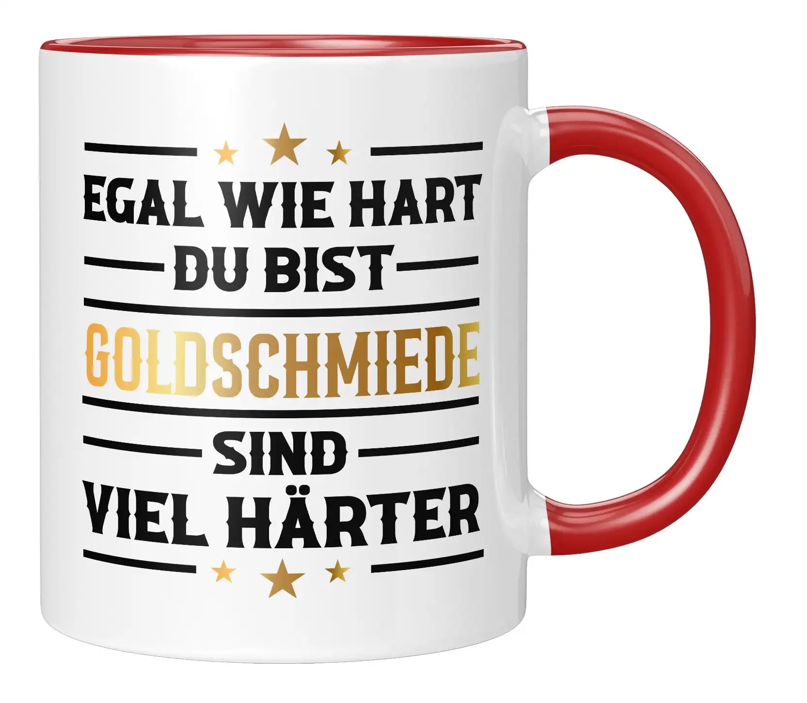 Tasse - Egal wie hart du bist Goldschmiede sind viel härter - Rot