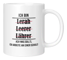 Tasse - Ich bin Lerah, Leerer, Lährer