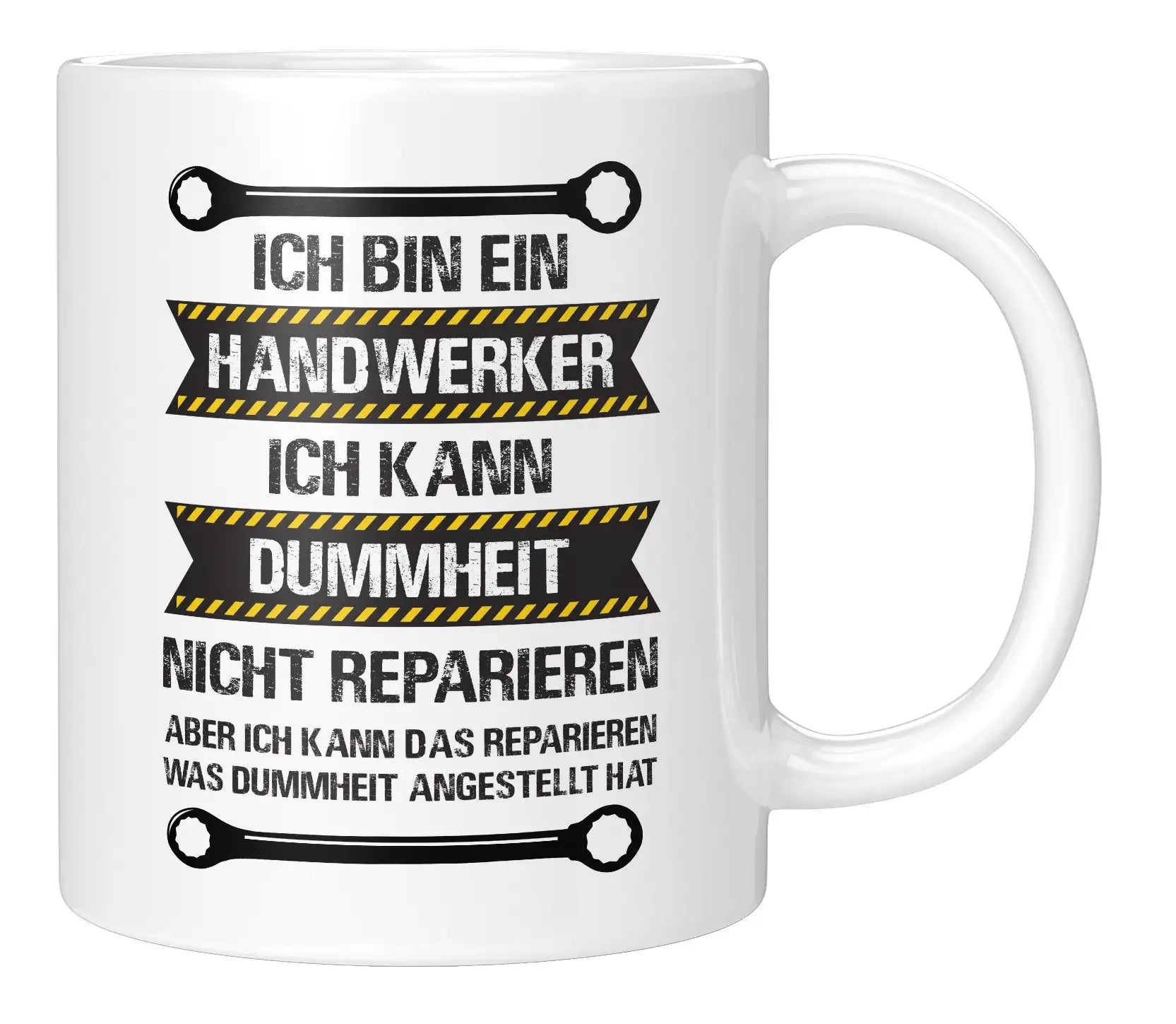 Tasse - Ich bin ein Handwerker, ich kann Dummheit nicht reparieren - Weiss