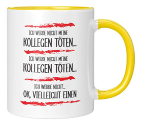 Tasse - Ich werde nicht meine Kollegen töten - Gelb