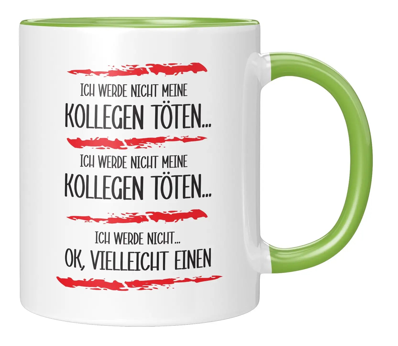 Tasse - Ich werde nicht meine Kollegen töten - Gruen