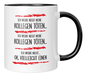 Tasse - Ich werde nicht meine Kollegen töten - Schwarz