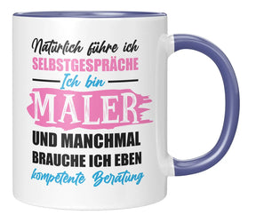 Tasse - Natürlich führe ich Selbstgespräche Ich bin Maler und manchmal brauche ich eben kompetente Beratung - Blau