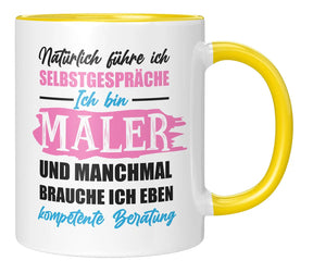 Tasse - Natürlich führe ich Selbstgespräche Ich bin Maler und manchmal brauche ich eben kompetente Beratung - Gelb