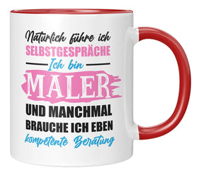 Tasse - Natürlich führe ich Selbstgespräche Ich bin Maler und manchmal brauche ich eben kompetente Beratung - Rot