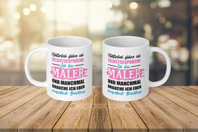 Tasse - Natürlich führe ich Selbstgespräche Ich bin Maler und manchmal brauche ich eben kompetente Beratung - Bild 4