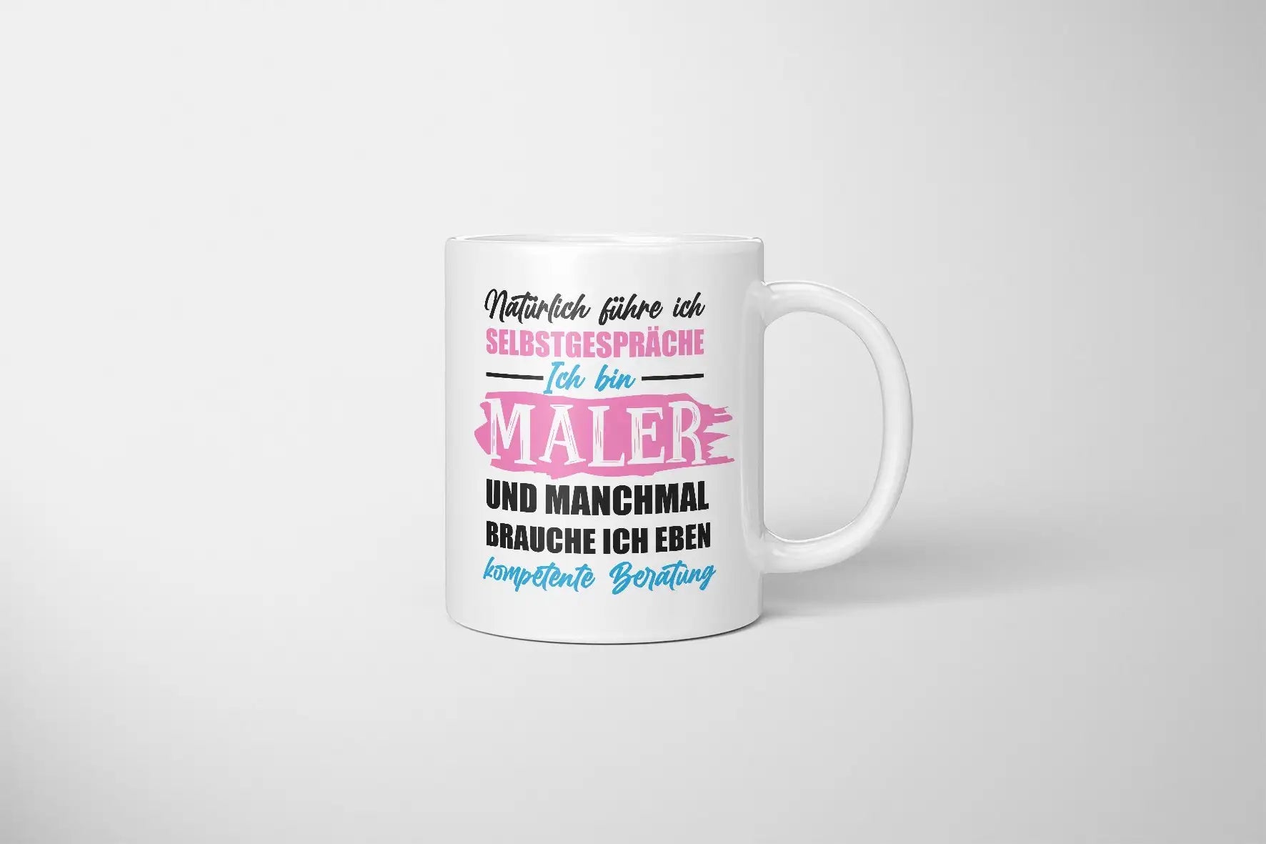 Tasse - Natürlich führe ich Selbstgespräche Ich bin Maler und manchmal brauche ich eben kompetente Beratung - Bild 5