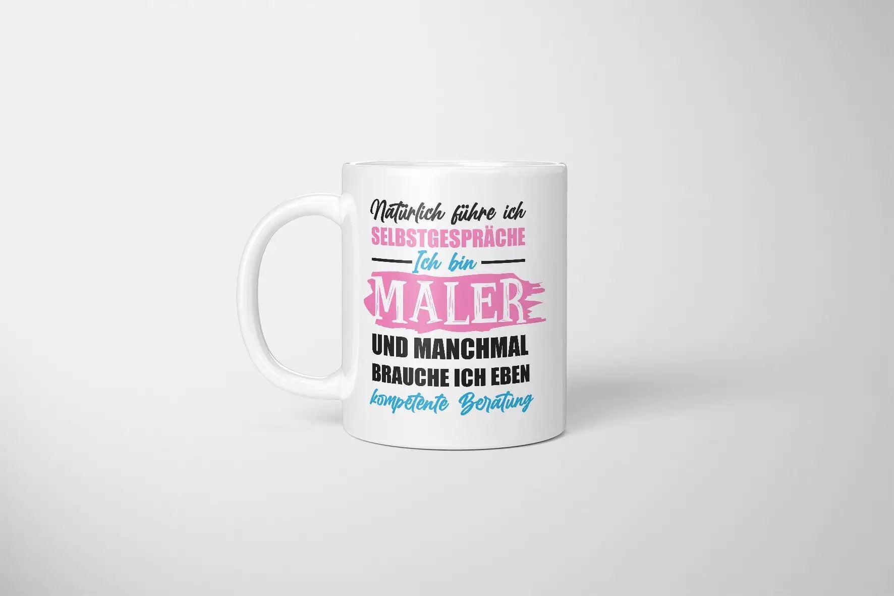 Tasse - Natürlich führe ich Selbstgespräche Ich bin Maler und manchmal brauche ich eben kompetente Beratung - Bild 6