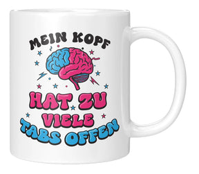Tasse - Mein Kopf hat zu viele Tabs offen - Weiss