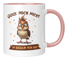 Tasse - Guck mich nicht in diesem Ton an - Rosa