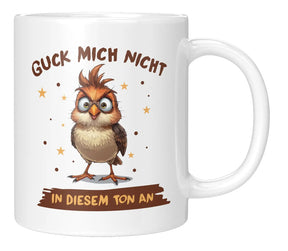 Tasse - Guck mich nicht in diesem Ton an - Weiss