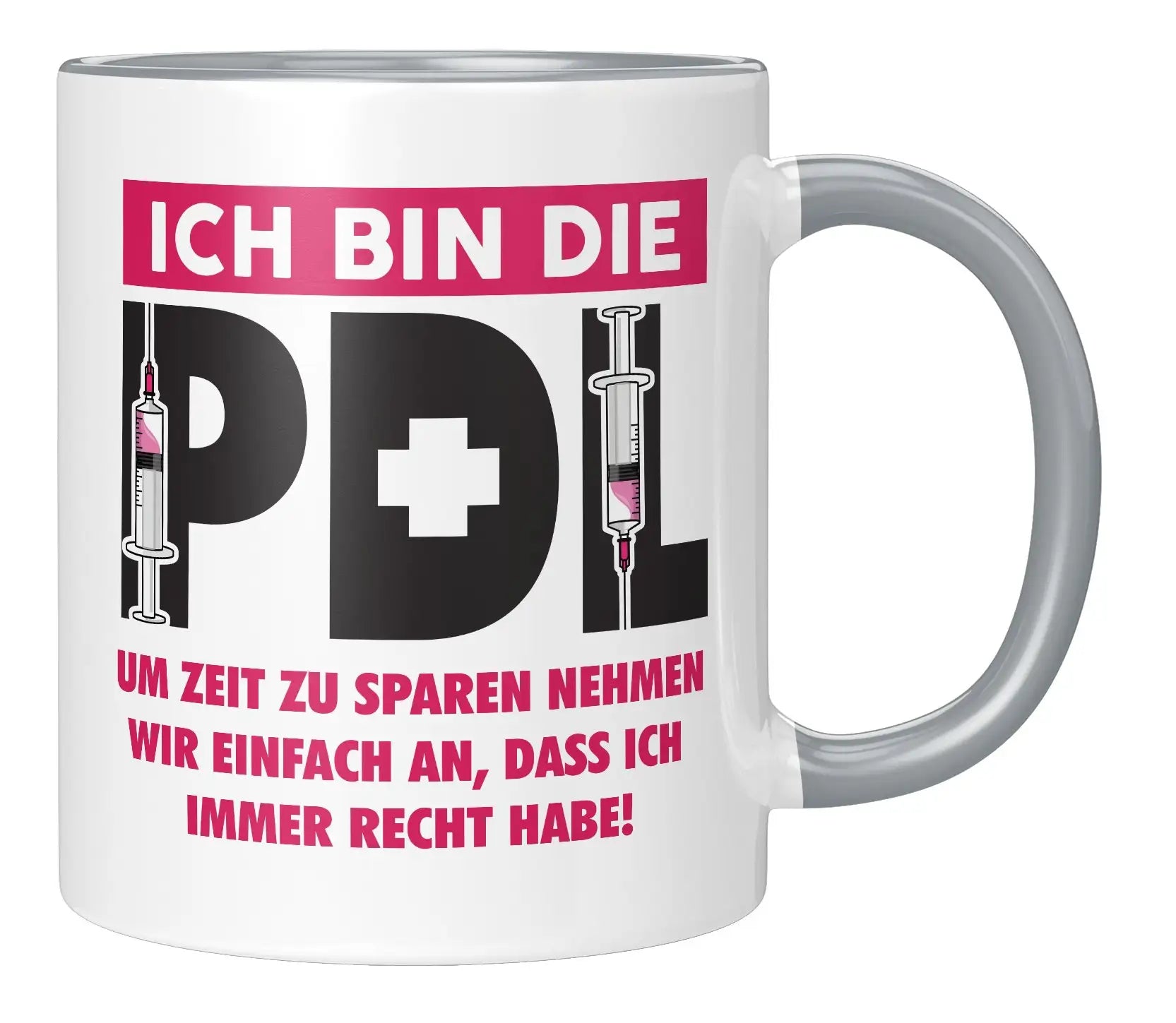Tasse - Ich bin die PDL um Zeit zu sparen nehmen wir einfach an, dass ich immer recht habe - Grau