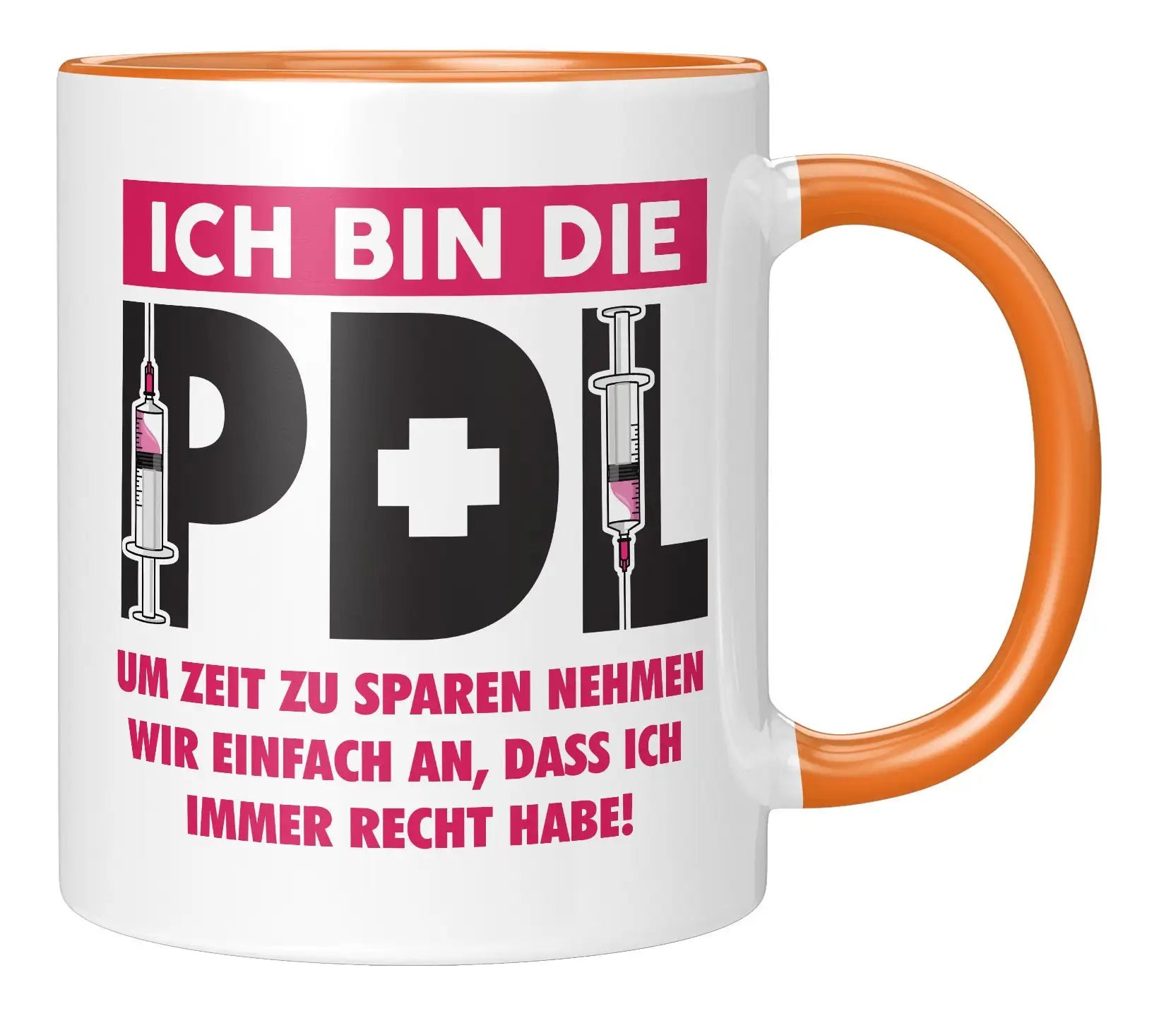 Tasse - Ich bin die PDL um Zeit zu sparen nehmen wir einfach an, dass ich immer recht habe - Orange