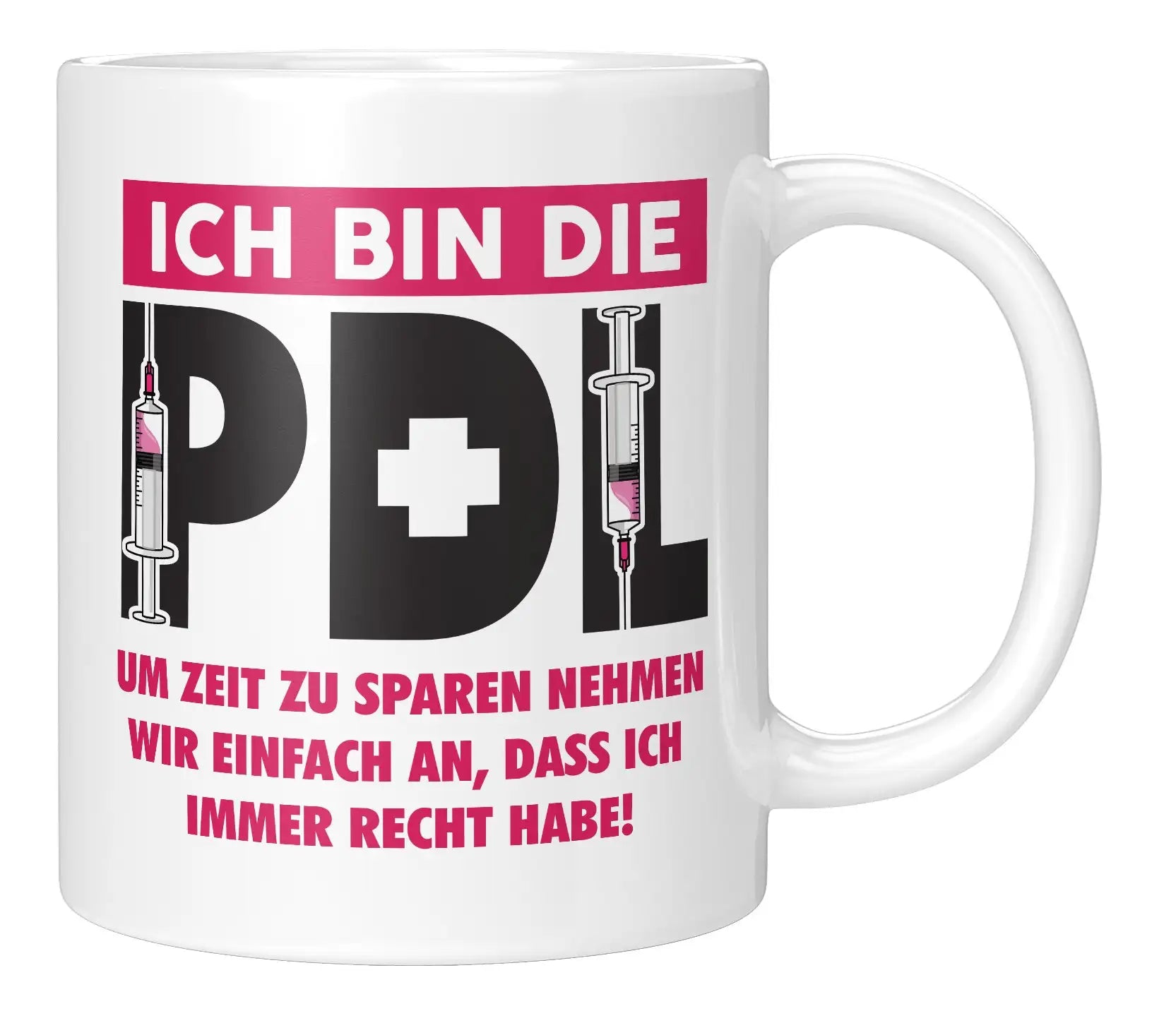 Tasse - Ich bin die PDL um Zeit zu sparen nehmen wir einfach an, dass ich immer recht habe - Weiss