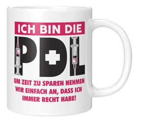Tasse - Ich bin die PDL um Zeit zu sparen nehmen wir einfach an, dass ich immer recht habe - Weiss