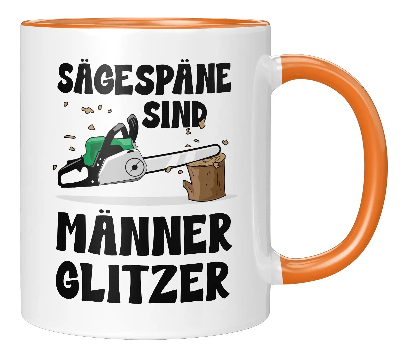 Tasse - Sägespäne sind Männerglitzer - Orange
