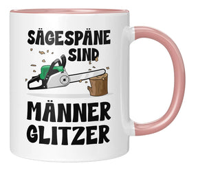 Tasse - Sägespäne sind Männerglitzer - Rosa