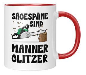 Tasse - Sägespäne sind Männerglitzer - Rot