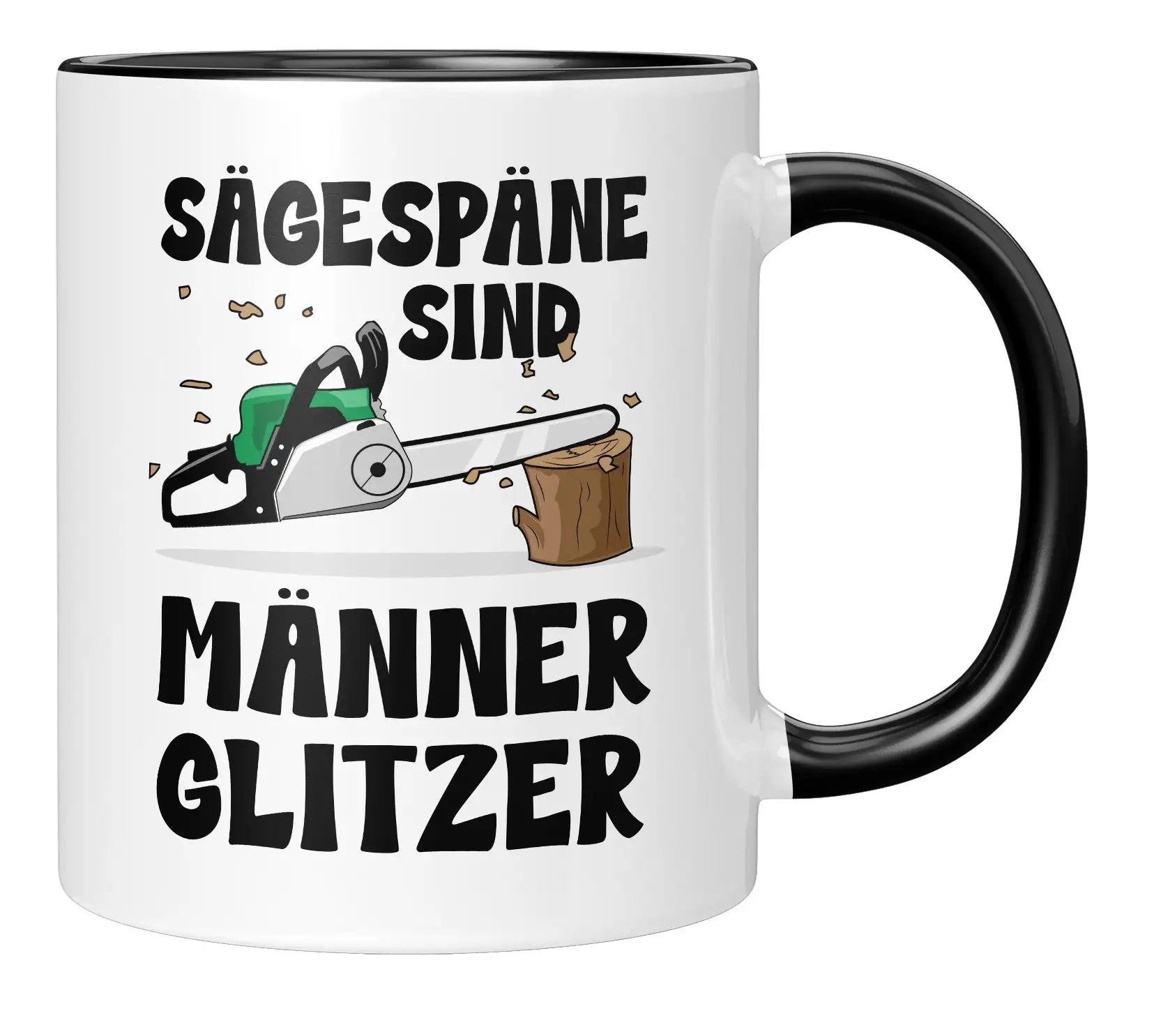 Tasse - Sägespäne sind Männerglitzer - Schwarz