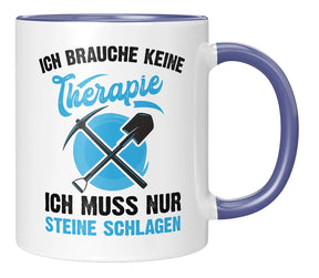 Tasse - Ich brauche keine Therapie ich muss nur Steine schlagen - Blau