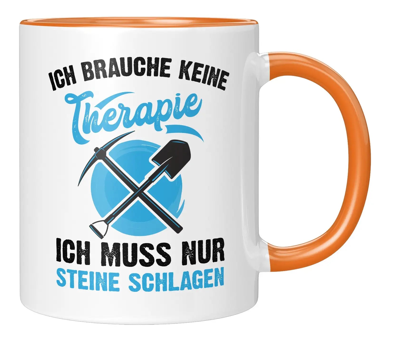Tasse - Ich brauche keine Therapie ich muss nur Steine schlagen - Orange