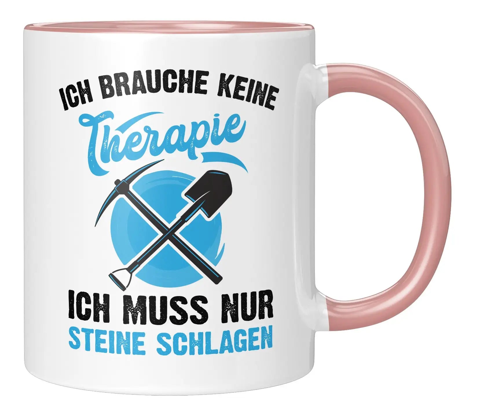 Tasse - Ich brauche keine Therapie ich muss nur Steine schlagen - Rosa