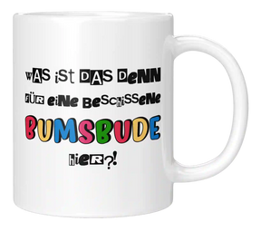 Tasse - Beschissene Bumsbude hier!